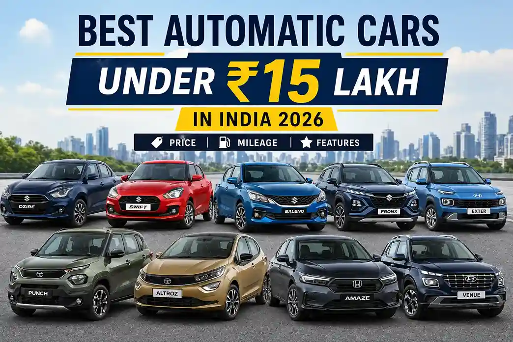 Best automatic cars under ₹15 lakh in India 2026 including Dzire, Swift, Baleno, Fronx, Punch, Altroz, Amaze and Venue with price mileage and features